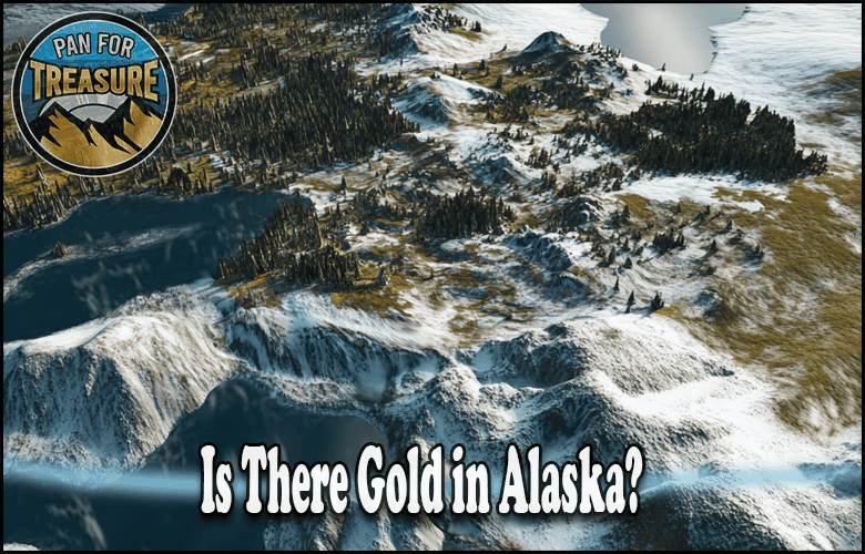 A snowy, mountainous landscape in Alaska features the question “Is there gold in Alaska?” alongside a circular “Pan for Treasure” logo in the corner.