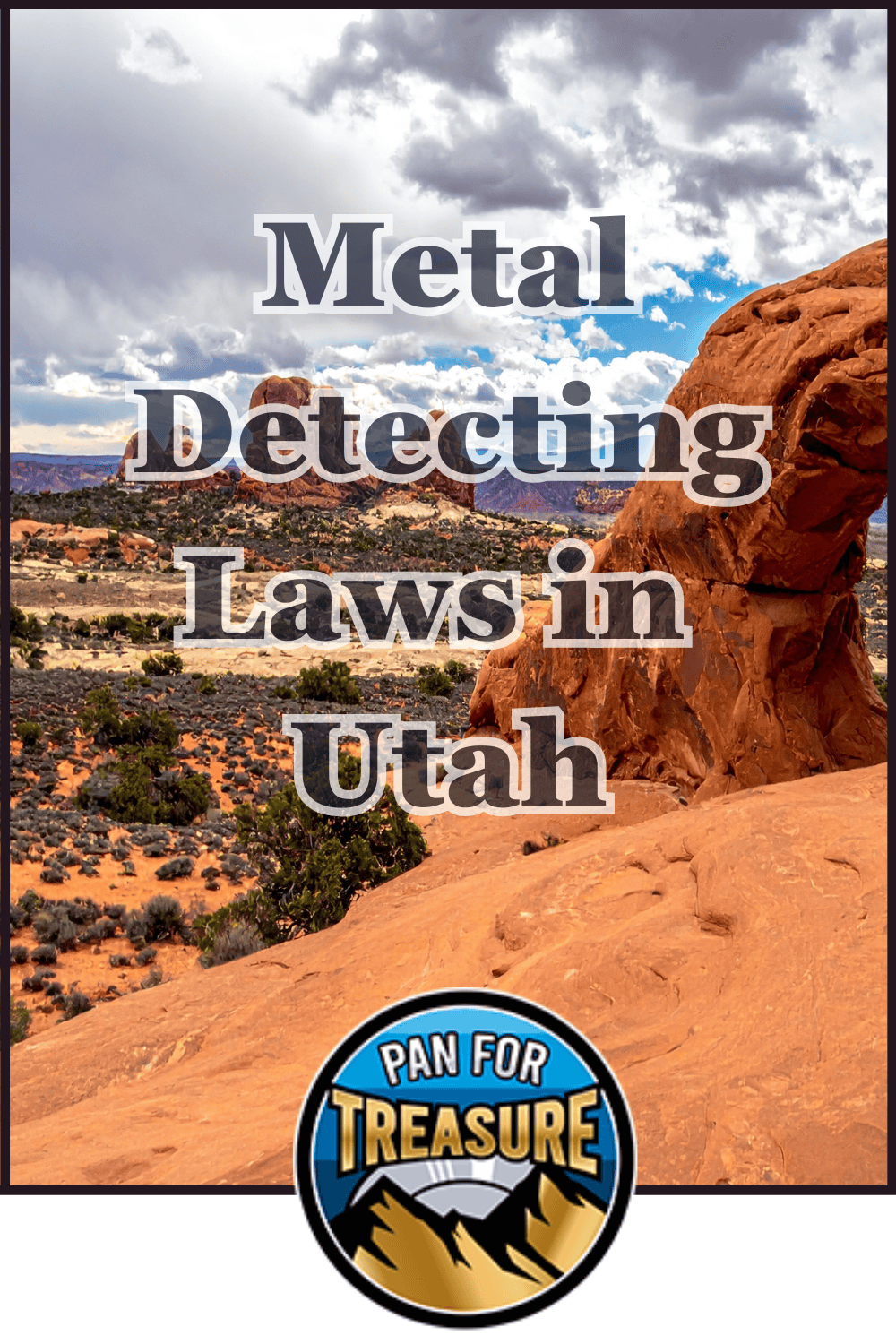 Red rock formations and a cloudy sky in Utah with the text "Metal Detecting Laws in Utah," highlighting important Utah metal detecting rules, plus a "Pan for Treasure" logo at the bottom.