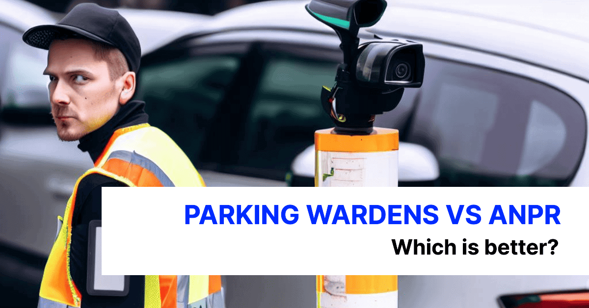 Parking Wardens vs ANPR for Private Parking Enforcement Which is Better