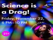 Chabot Space And Science Center 21+ Night "Science is a Drag" (Oakland)