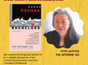 Book Talk: Orphan Bachelors with Fae Myenne Ng