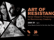 Art of Resistance: Iranian Diasporic Perspectives on Revolutionary Creativity (YBCA)