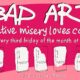 Bad Art: Creative Misery Loves Comedy