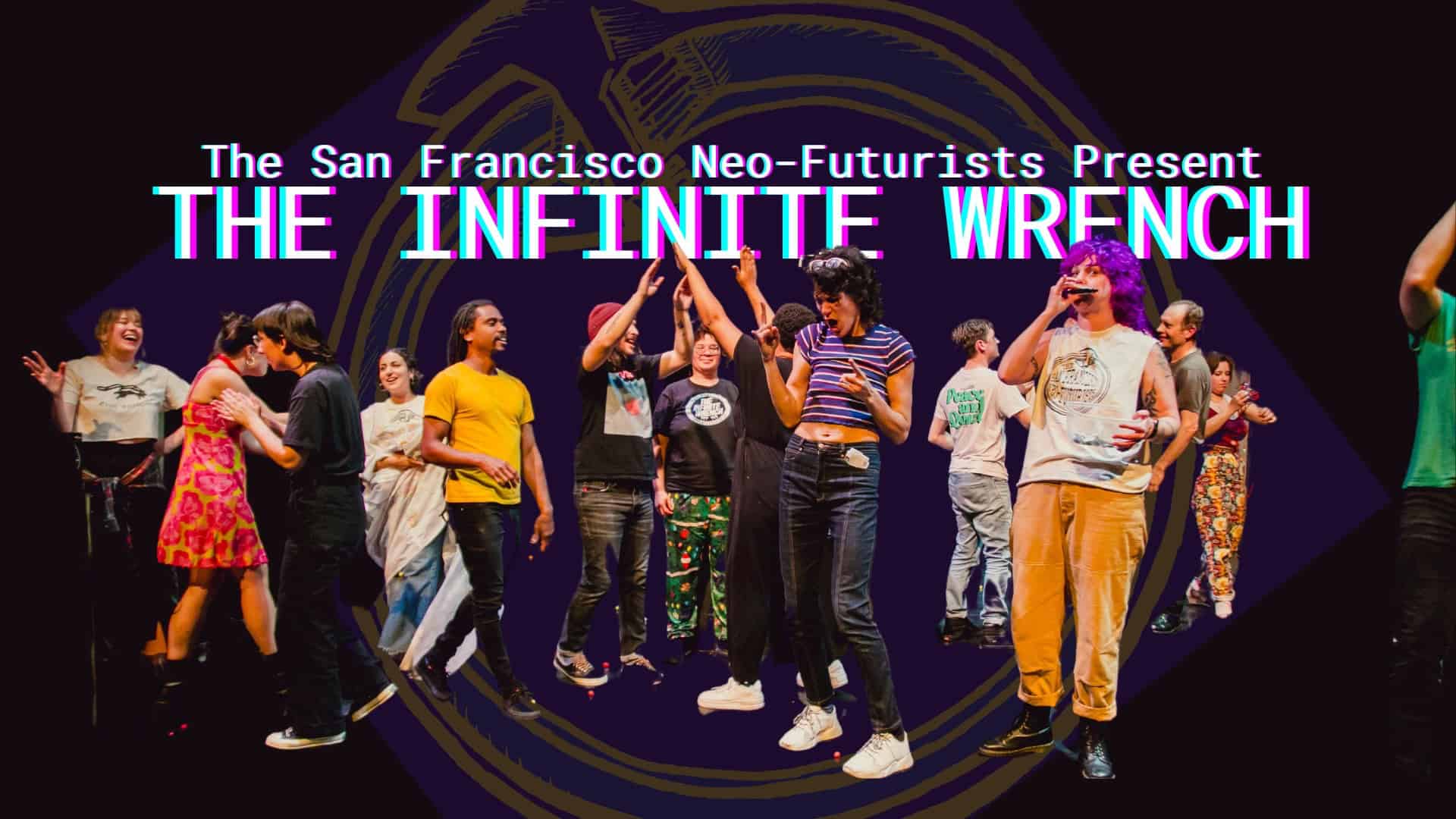 SF Neo-Futurists “The Infinite Wrench” (30 Plays in 60 Minutes, every ...