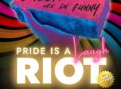 Pride is a Laugh Riot Queer Comedy Show, Pride Art Mart, & After Party