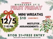 DIY Holiday Friday: $10 Wreath Class or Free Mistletoe Arrangements (SF)