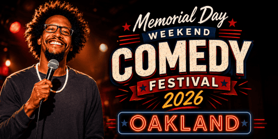 Oakland Memorial Day Weekend Comedy Fest 2026 (Close to BART)