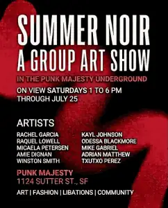 Summer Noir Underground Group Art Show at Punk Majesty (SF)