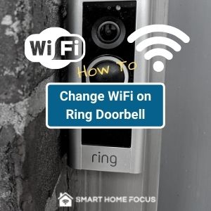 how to change wifi on ring doorbell and cameras