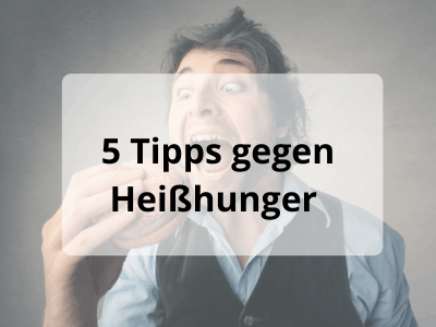 5 Tipps gegen Heißhunger