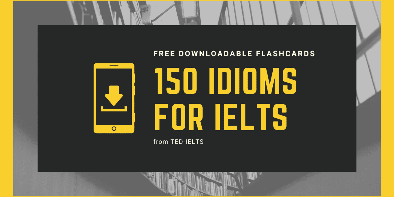 150 Idioms For IELTS [Free Download] - TED IELTS