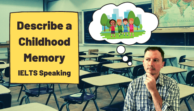 Describe a Childhood Memory [IELTS Speaking Part 2]