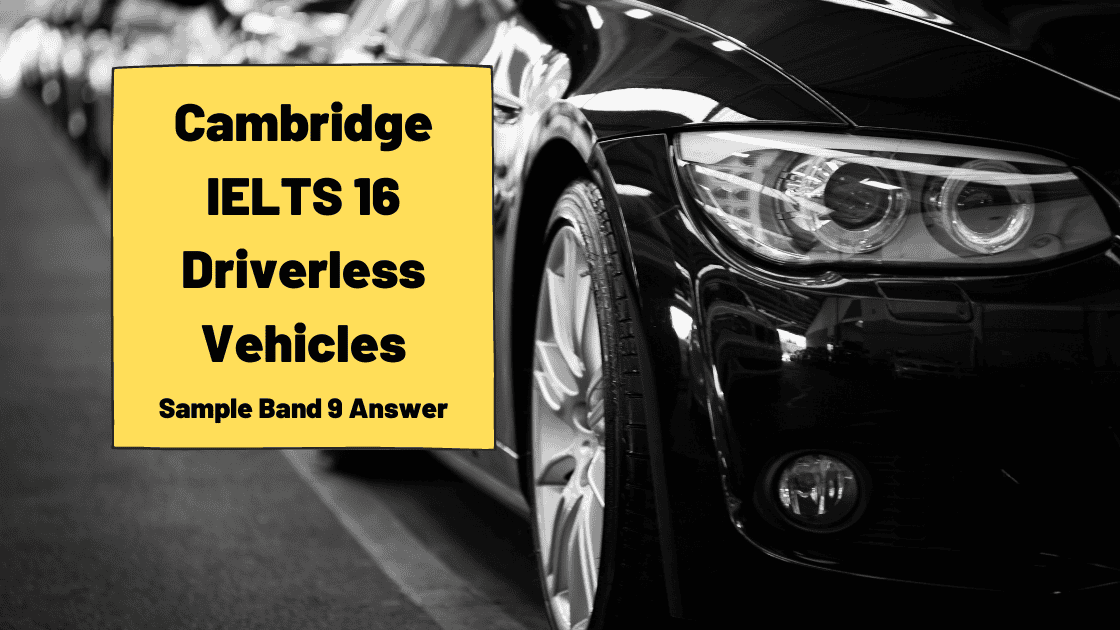 Cambridge IELTS 16 Sample Answer [Driverless Vehicles]