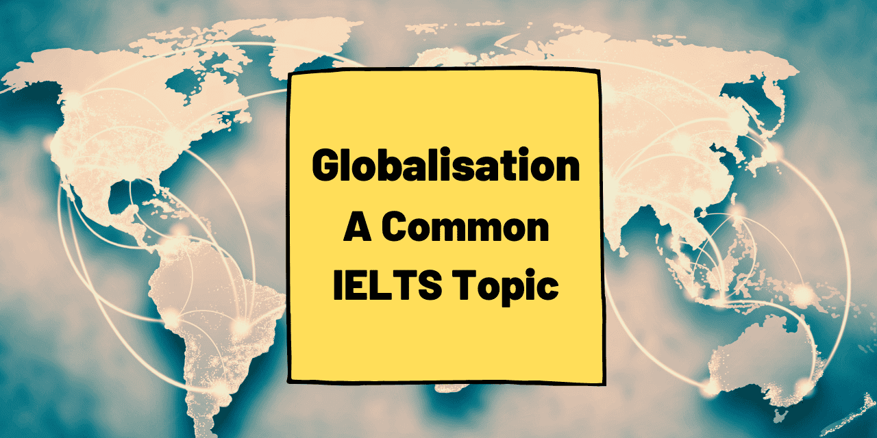 IELTS Topics: Globalisation