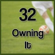32 Owning It