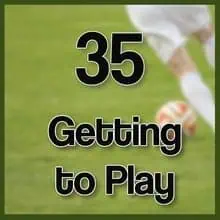 35 getting to play