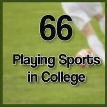 66 Playing Sports in College