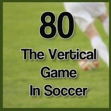 80 the vertical game in soccer