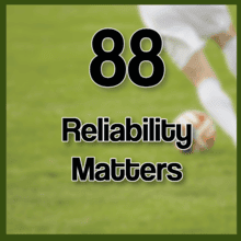 88 Reliability Matters