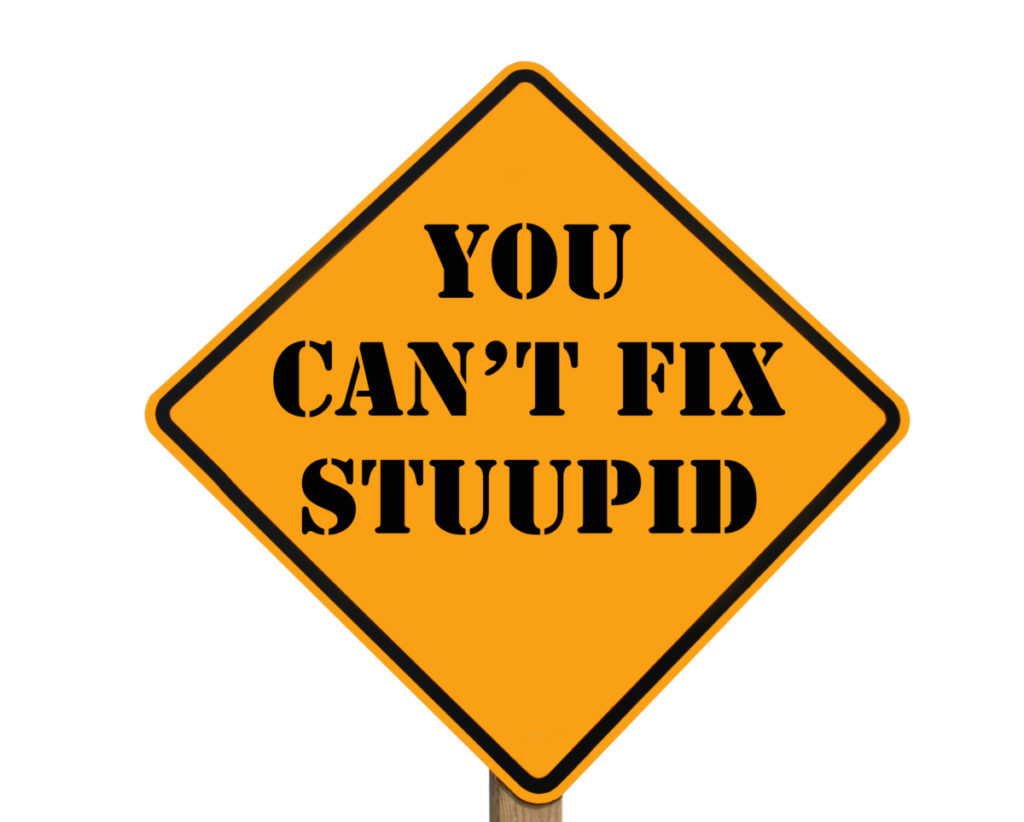 Misspelled road sign stating that you can't fix stupid, referring to people that use illegal anabolic steroids instead of  all natural D-bal