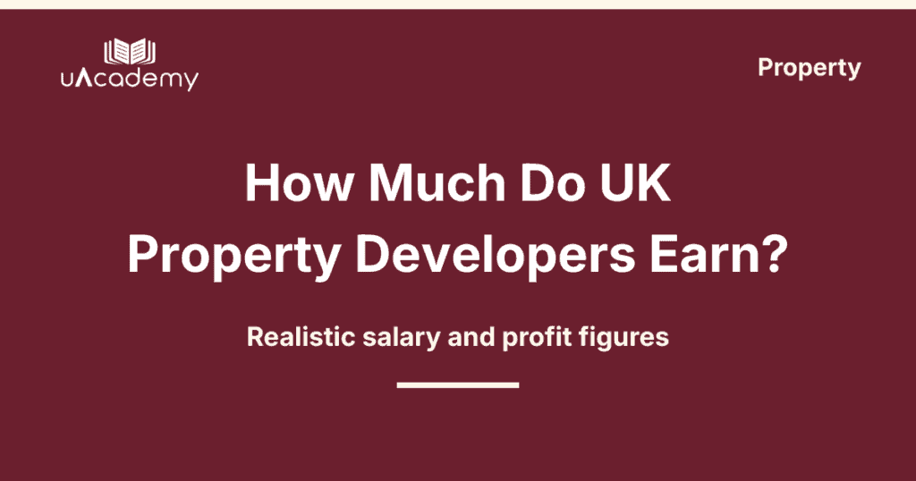 How Much Do Property Developers Earn In The Uk 2026 - Uacademy