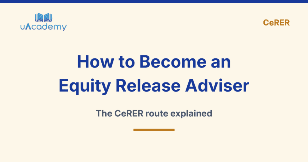 How To Become Equity Release Adviser 2026 - Uacademy