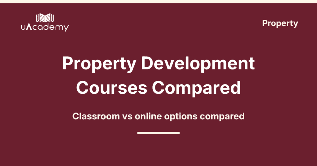 Property Development Courses Classroom Vs Online 2026 - Uacademy