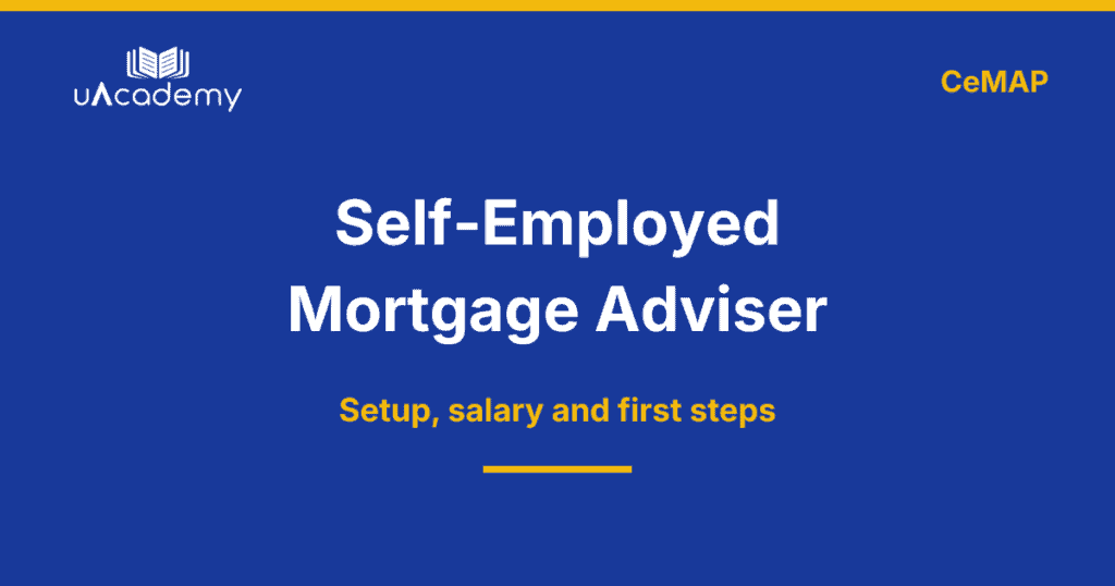 Self Employed Mortgage Adviser Explained 2026 - Uacademy