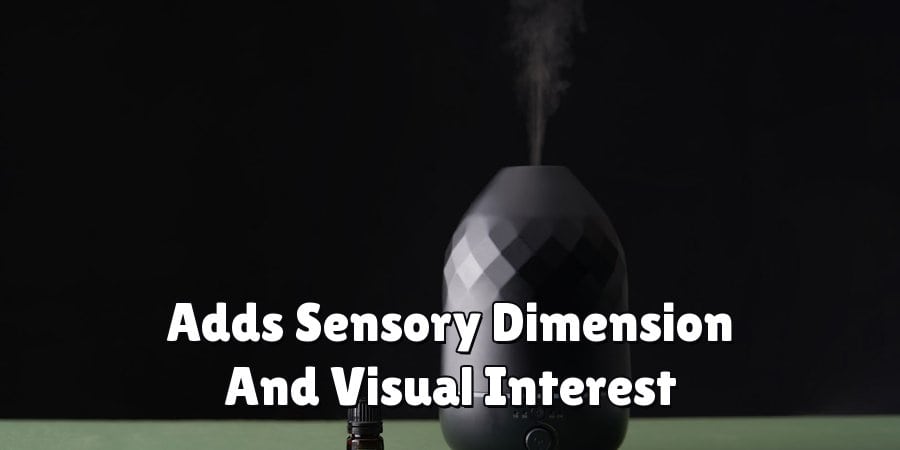 Adds Sensory Dimension And Visual Interest