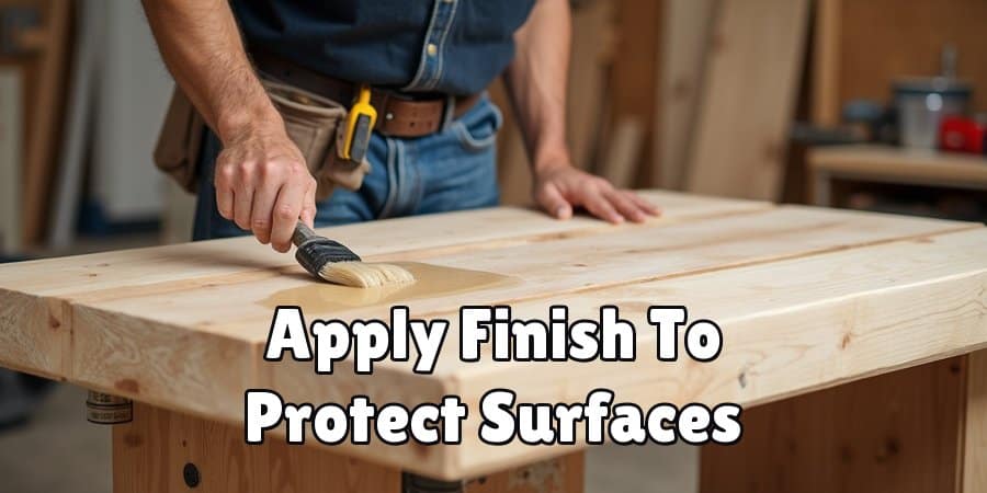 Apply Finish To Protect Surfaces