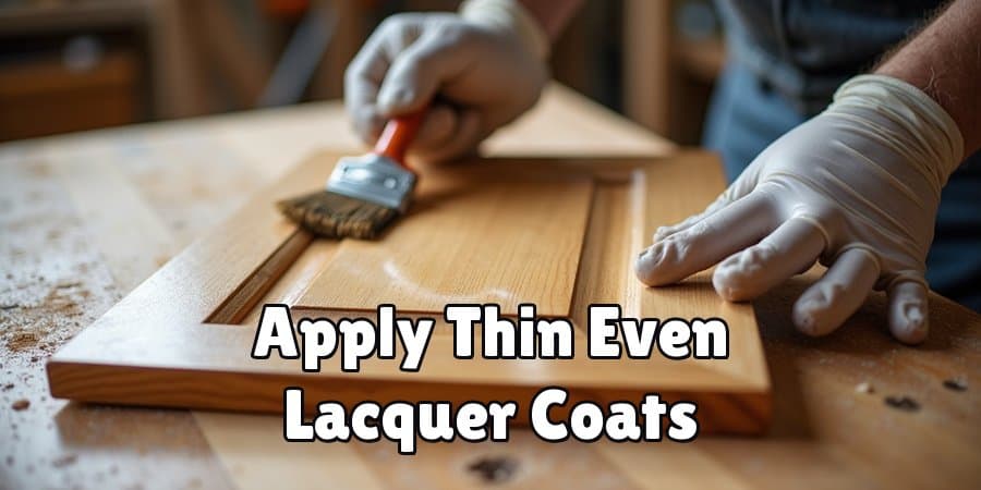 Apply Thin Even Lacquer Coats