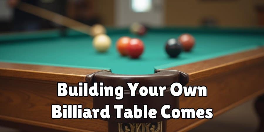 Building Your Own Billiard Table Comes