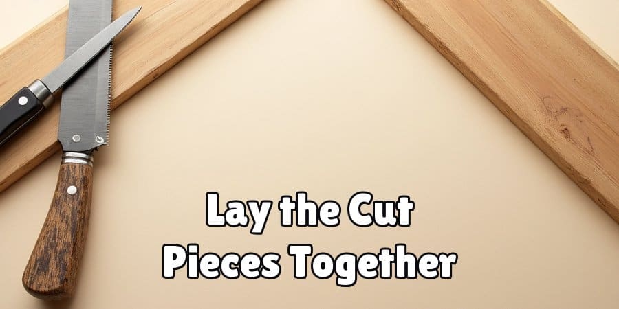 Lay the Cut Pieces Together