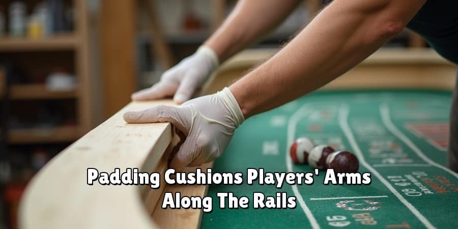 Padding Cushions Players' Arms Along The Rails