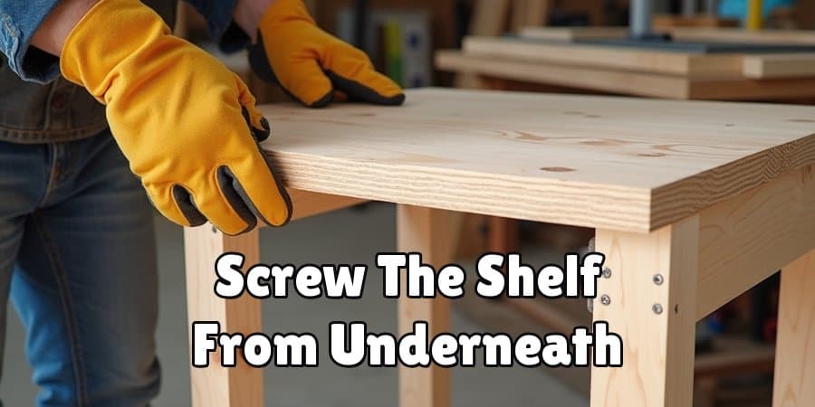 Screw The Shelf From Underneath