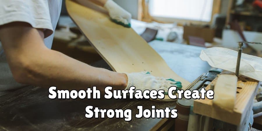 Smooth Surfaces Create Strong Joints