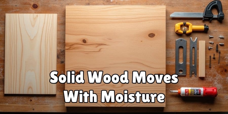 Solid Wood Moves With Moisture