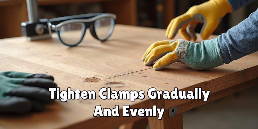 Tighten Clamps Gradually And Evenly