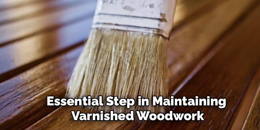 How to Clean Varnished Woodwork | 10 Effective Methods