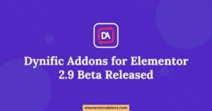 Dynific Addons For Elementor 2.9 Released