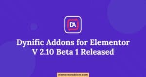 Dynific Addons For Elementor 2.10 Beta 1 Released