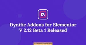 Dynific Addons For Elementor 2.12 Beta 1 Released