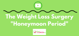 The WLS Honeymoon Period | Bariatric Surgery Information | FoodCoach.Me