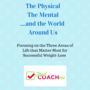 The Physical, The Mental and The World Around Us. Focusing on these areas for long-term weight loss success.