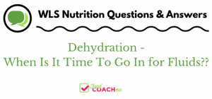 WLS Patients - When You Should Get IV Fluids | Weight Loss Surgery Questions | FoodCoach.Me