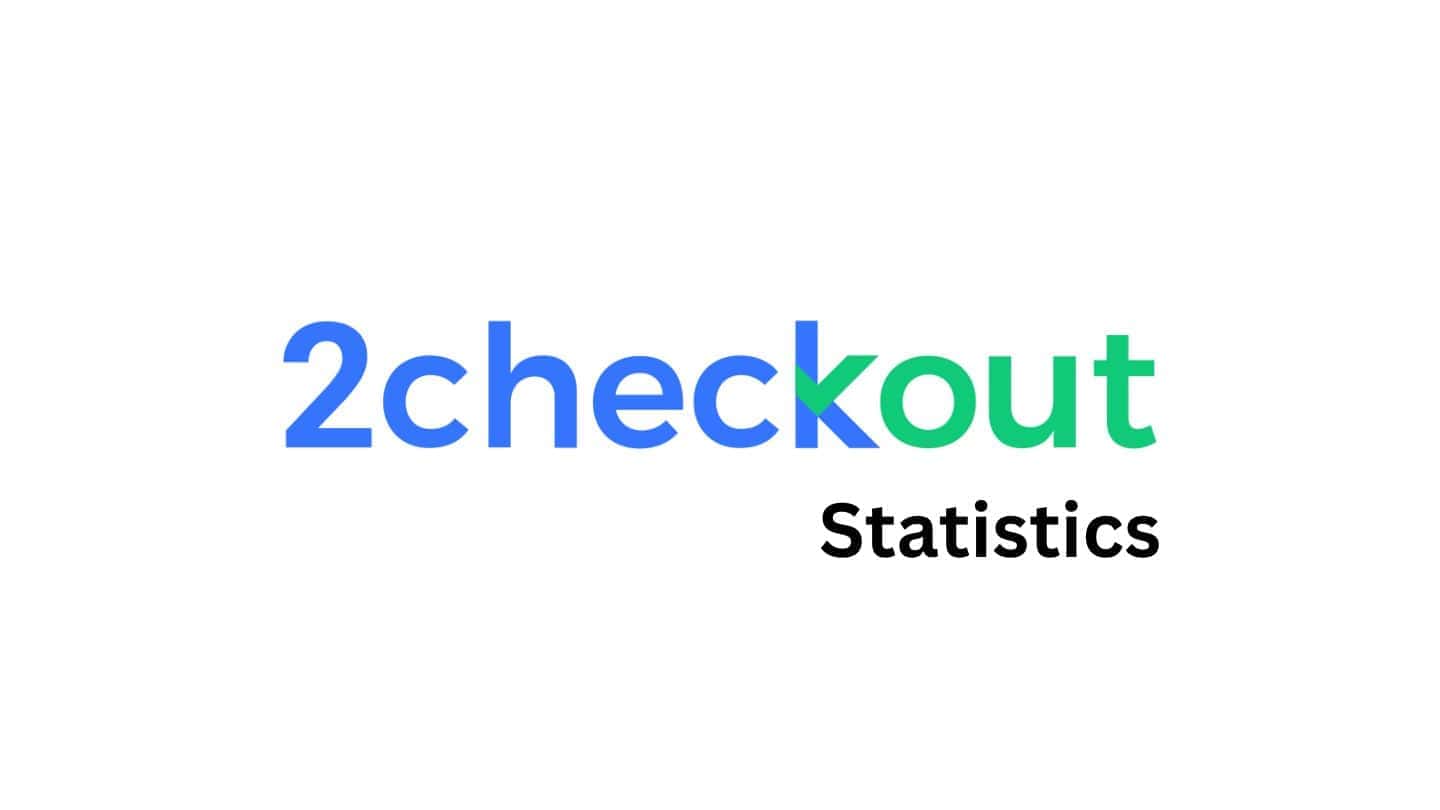 2Checkout Statistics and Facts (2025)