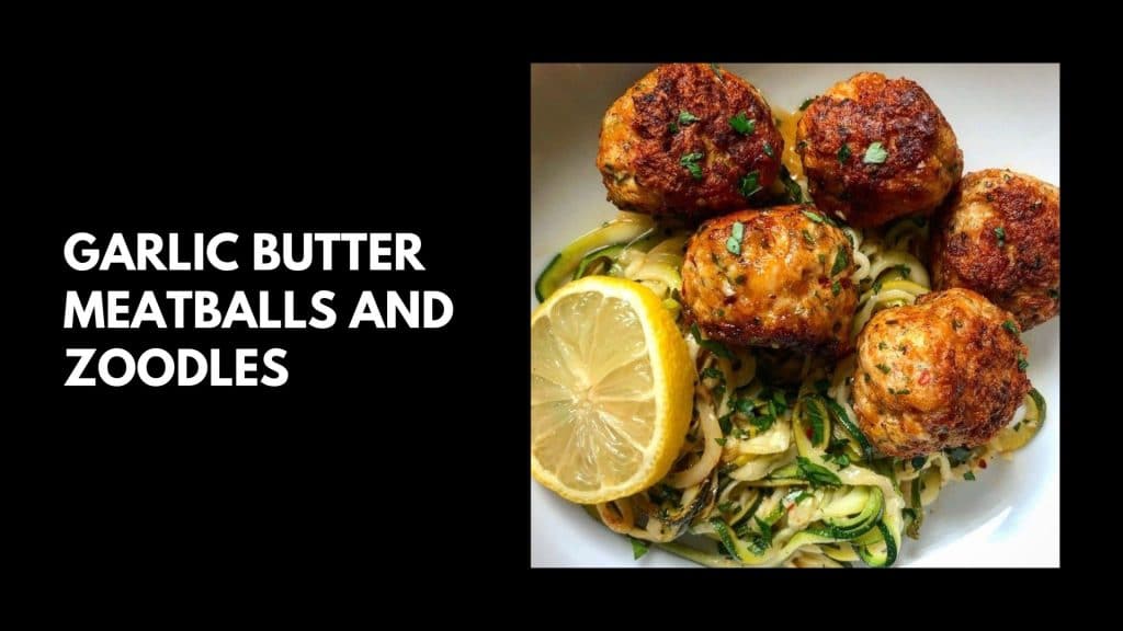 Garlic-Butter-Meatballs-and-Zoodles