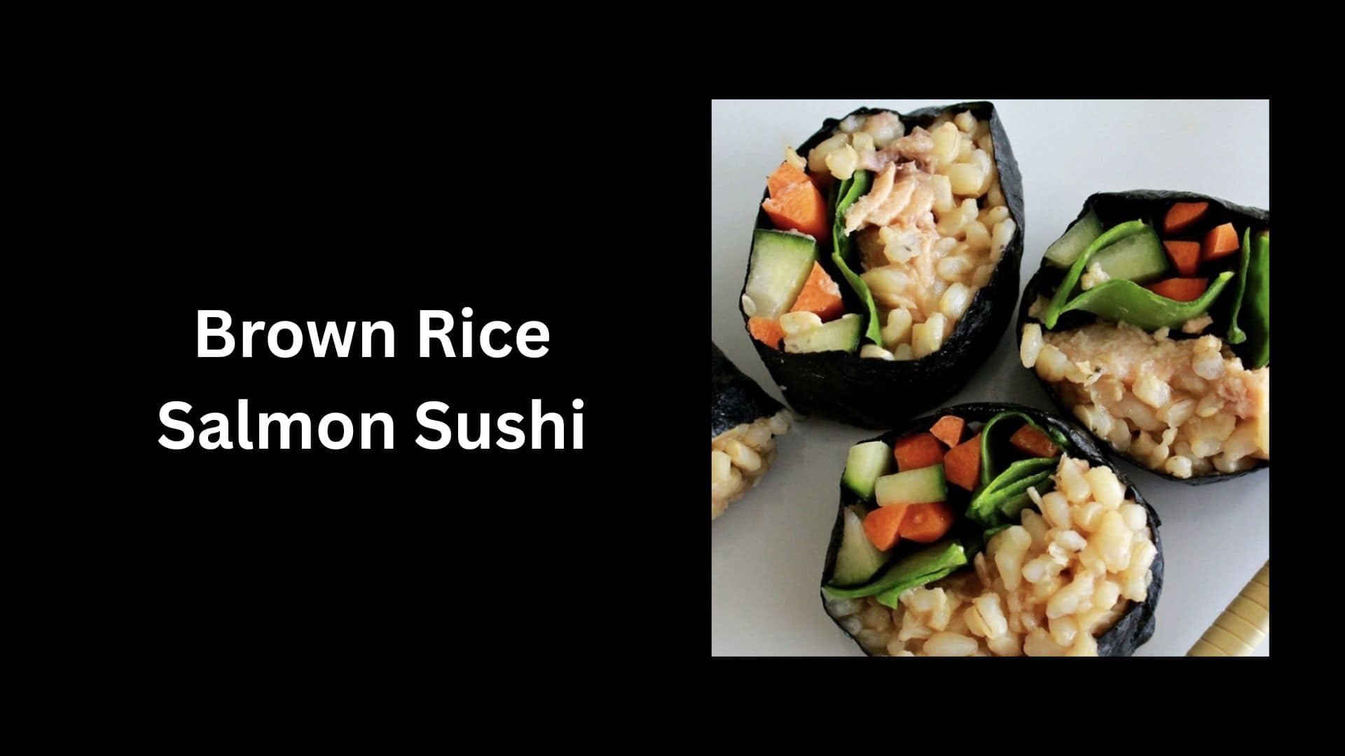 Brown Rice Salmon Sushi