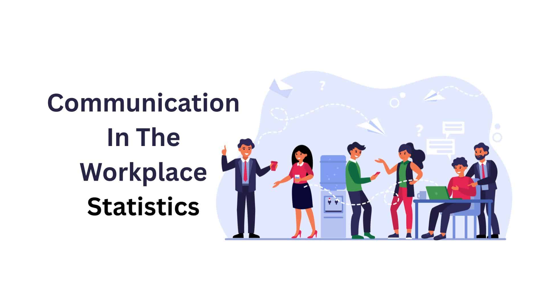 Communication In The Workplace Statistics