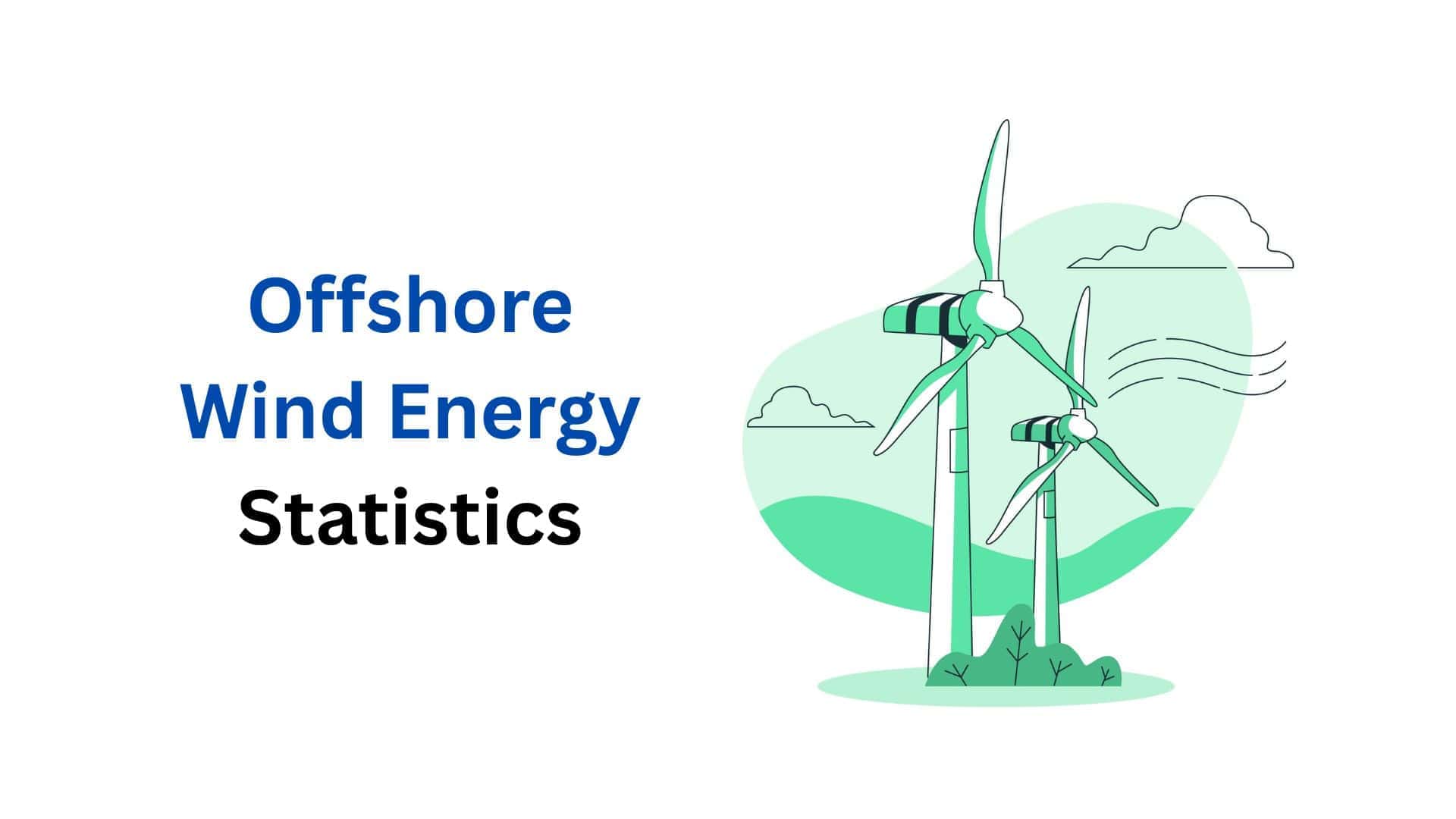 Offshore Wind Energy Statistics By Production, Capacity, Country And Facts (2025)